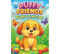 Puffy Friends Puppy Playtime: Cute and Fun Coloring Book for Kids - 100 Adorable Puppy Scenes, Playtime Fun, and Animal Friends | Every Other Page Is ... Animal Coloring Books for Kids Ages 2-6)