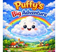 Puffy’s Big Adventure: A Magic Story About Friendship and Kindness