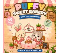 Puffy Sweet Bakery: Soft & Cozy Coloring Book: Cute Kawaii Animal Bakery Coloring Book for Kids, Teens & Adults | Bold and Easy Designs | Cozy Food, ... Animals | Stress Relief and Relaxation