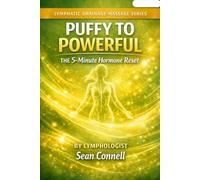 Puffy to Powerful: The 5-Minute Hormone Reset Lymphatic Drainage Massage Series (Lymphatic Drainage Massage Series: Puffy to Powerful)