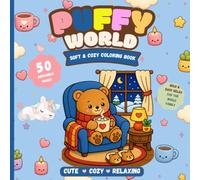 Puffy World Soft & Cozy Coloring Book: 50 Bold and Easy Coloring Pages Featuring Cute Animals, Cozy Spaces, Comfy Corners, Sweet Treats and Relaxing Scenes for Kids, Teens & Adults