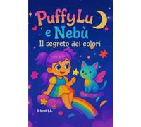 PuffyLu e Nebù - Il segreto dei colori: Un viaggio tra emozioni e colori per i più piccoli