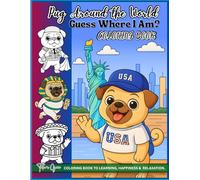 Pug Around the World: Guess Where I Am? Coloring Book: Fun & Educational Coloring Adventure with 22 Cute Pug Pages | Travel, Learn & Relax for Kids Ages 6-16 and Pug Lovers Everywhere