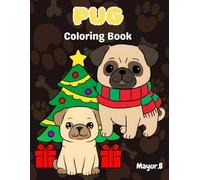 Pug Coloring Book: 35 Fun and Adorable Pug Designs to Color: Relax and Unwind with Cute and Playful Pug Illustrations - Ideal for Kids and Adults