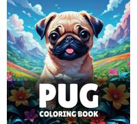 Pug Coloring Book: 40 Easy and Fun Cute Pug Dogs Coloring Book For Kids & Adults, Perfect For Pug Lovers