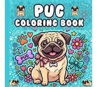 Pug Coloring book: Adorable Pug Coloring Book for Adults and Teens Featuring Cute Dogs, Fun Designs and Relaxing Pages
