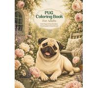 Pug Coloring Book for Adults: Cute Pugs in Cozy Gardens, Countryside & Travel Scenes