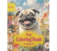 Pug Coloring Book For Dog Lovers Spring Edition: Beloved Dogs Coloring Book Serise