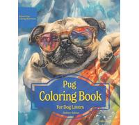 Pug Coloring Book For Dog Lovers Summer Edition: Beloved Dogs Coloring Book Serise