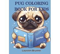 Pug coloring book for kids: Cute and funny dog coloring book for kids ages 4-8 | Adorable pugs, puppies, and smiling dogs to color and enjoy