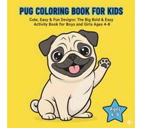 Pug Coloring Book for Kids: Cute, Easy & Fun Designs: The Big Bold & Easy Activity Book for Boys and Girls Ages 4-8