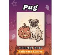 Pug Coloring Book: Halloween Edition: Bold and Easy Coloring Book Designs for Adults and Seniors Featuring Cute and Simple Dog Illustrations in a ... Mindfulness (Cozy Halloween Coloring Books)
