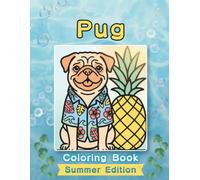 Pug Coloring Book: Summer Edition: A Bold and Easy Coloring Book for Adults and Seniors Featuring Cute and Simple Pug Designs in a Bright and Cozy ... and Mindfulness (Cozy Summer Coloring Books)