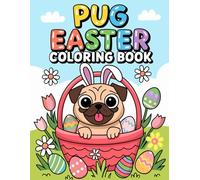 Pug Easter Coloring Book: A Cute and Fun Easter-Themed Coloring Book for Kids and Pug Lovers