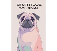 Pug Gratitude Journal: 30 Days of Thankfulness for Pug Lovers | Cute Daily Journal with Pug Illustrations | 6" x 9"