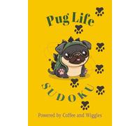 Pug Life Sudoku Puzzle Book: Sudoku Puzzles for Dog Lovers | Powered by Coffee and Wiggles | 6x9 Inches, 110 Pages | 50+ Puzzles | Solutions Included