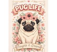 Pug Life Thoughts & Dreams: Cute Pug Journal for Dog Lovers | Floral Notebook | Lined Journal for Reflection & Writing