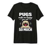 Pug Make Me Happy You Not So Much Funny Dog Lover Camiseta Premium