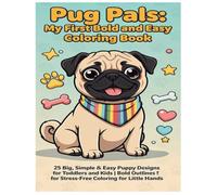Pug Pals: My First Bold and Easy Coloring Book: 25 Big, Simple & Easy Puppy Designs for Toddlers and Kids | Bold Outlines: for Stress-Free Coloring for Little Hands