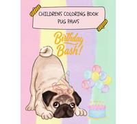 Pug Paws: Birthday Bash!: A Children's Birthday Coloring Book with 27 Playful Pug Party Pages