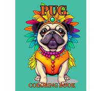 Pug Perfection: Ultimate Pug Coloring Book with 50 Outfit-Adorned Pugs - Perfect Dog Lover's Treat