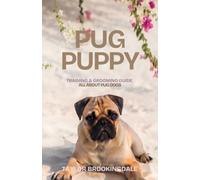 PUG PUPPY TRAINING & GROOMING GUIDE: ALL ABOUT PUGS: Gentle & Force-Free Positive Reinforcement Methods for House & Potty Training, Small Dog ... Companion Dog: 30 (ANIMALS A to Z)