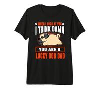 Pug You Are A Lucky Dog Dad Funny Puppy Dogs Lovers Camiseta Premium