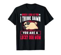 Pug You Are A Lucky Dog Mom Funny Puppy Dogs Lovers Camiseta