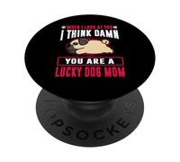 Pug You Are A Lucky Dog Mom Funny Puppy Dogs Lovers PopSockets PopGrip Adhesivo