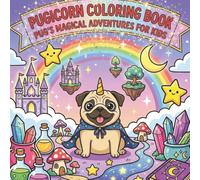 Pugicorn Coloring Book: Pug's Magical Adventures For Kids: A Cute and Funny Coloring Book for Children Ages 4-8 | Bold and Easy Designs with Unicorns, Dragons, and Fantasy Scenes
