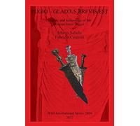 PUGIO - GLADIUS BREVIS EST: History and technology of the Roman battle dagger: 2404 (British Archaeological Reports International Series)