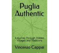 Puglia Authentic: A Journey Through Hidden Villages and Traditions