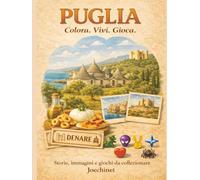 Puglia: Colora, Vivi, Gioca: Libro da colorare e da vivere: racconti, illustrazioni e gioco da tavolo fai-da-te ispirato alla Puglia (Colora, Vivi, Gioca - L’Italia da scoprire regione per regione)