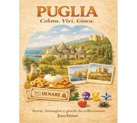 Puglia: Colora, Vivi, Gioca: Libro da colorare e da vivere: racconti, illustrazioni e gioco da tavolo fai-da-te ispirato alla Puglia (Colora, Vivi, Gioca - L’Italia da scoprire regione per regione)