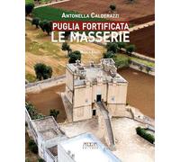 Puglia fortificata. Le masserie. Ediz. illustrata (Civiltà e culture del Mezzogiorno)
