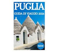 PUGLIA GUIDA DI VIAGGIO 2026