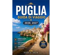 PUGLIA GUIDA DI VIAGGIO 2026-2027: Pianifica il tuo itinerario tra Bari, Alberobello, Lecce e la costa salentina con itinerari giornalieri, consigli sui trasporti e approfondimenti regionali.