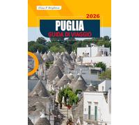 Puglia Guida Di Viaggio 2026: Esplora spiagge meravigliose, borghi storici, cucina regionale, tesori nascosti e cultura locale del Sud Italia