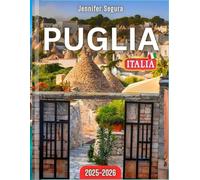 Puglia Guida di viaggio: Esplora i tesori della Puglia: le principali attrazioni, i tesori nascosti, la cultura locale e i consigli di viaggio essenziali per una fuga italiana indimenticabile