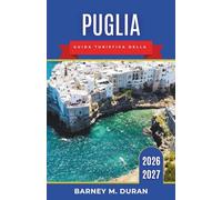 Puglia Guida turistica della 2026-2027: Itinerari attraverso Bari, Salento, borghi trulli, villaggi costieri, soste gastronomiche e percorsi panoramici sull'Adriatico.