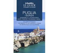 Puglia. I borghi. Alberobello, Locorotondo, Vieste, Peschici, Polignano a mare. Da Bari a Foggia, da Barletta ad Andria e Trani cinquantecinque ... sapori e ai piaceri (Le Guide di Repubblica)