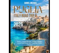 Puglia Italy Road Trip Handbook 2026: Scenic Coastal Routes, Hidden Villages, Local Food Stops and Essential Travel Checklist