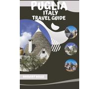 Puglia Italy Travel Guide: Essential Planning for Alberobello, Lecce, and the Salento Peninsula