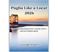 Puglia Like a Local 2026: Exploring charming towns, crystal waters, and true Italian spirit