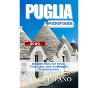 PUGLIA POCKET GUIDE 2026: Insider Tips for Food, Festivals, and Authentic Experiences