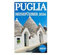 PUGLIA REISEFÜHRER 2026