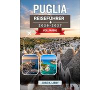 Puglia Reiseführer 2026: Ein saisonaler Roadtrip durch Alberobello, Lecce, Ostuni, Bari und die Gargano-Halbinsel