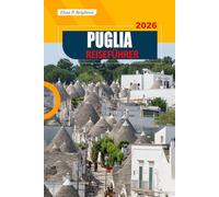 Puglia Reiseführer 2026: Entdecken Sie atemberaubende Strände, historische Dörfer, regionale Küche, versteckte Juwelen und die lokale Kultur Süditaliens.