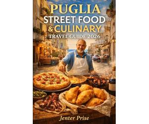 PUGLIA STREET FOOD & CULINARY TRAVEL GUIDE 2026
