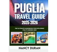 PUGLIA TRAVEL GUIDE 2025-2026 (FULL-COLOR): The Ultimate Handbook for Exploring Italy’s Hidden Gem (MY PASSPORT TO THE WORLD)